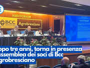 Dopo tre anni, torna in presenza l’assemblea dei soci di Bcc Agrobresciano