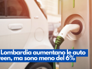 In Lombardia aumentano le auto green, ma sono meno del 6%