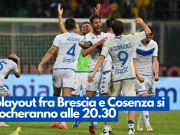I playout fra Brescia e Cosenza si giocheranno alle 20.30