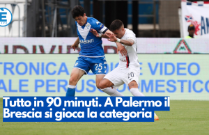 Tutto in 90 minuti. A Palermo il Brescia si gioca la categoria