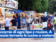 Leccornie di ogni tipo e musica. A Brescia tornano le cucine a motore