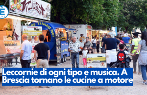 Leccornie di ogni tipo e musica. A Brescia tornano le cucine a motore