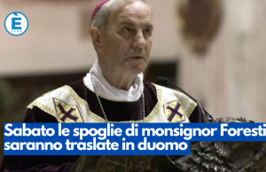 Sabato le spoglie di monsignor Foresti saranno traslate in duomo