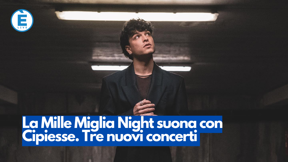 La Mille Miglia Night suona con Cipiesse. Tre nuovi concerti
