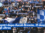 Scontri dopo Ascoli-Brescia, 31 daspo agli ultras