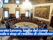 Decreto Lavoro, taglio del cuneo fiscale e stop al reddito di cittadinanza