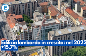 Edilizia lombarda in crescita: nel 2022 +15,7%