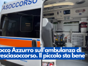 Fiocco Azzurro sull’ambulanza di Bresciasoccorso. Il piccolo sta bene