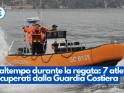 Maltempo durante la regata: 7 atleti recuperati dalla Guardia Costiera