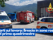 Morti sul lavoro: Brescia in zona rossa nel primo quadrimestre