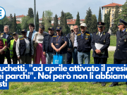 Muchetti, “ad aprile attivato il presidio dei parchi”. Noi però non li abbiamo visti