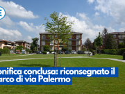 Bonifica conclusa: riconsegnato il parco di via Palermo