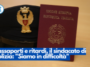 Passaporti e ritardi, il sindacato di polizia: “Siamo in difficoltà”