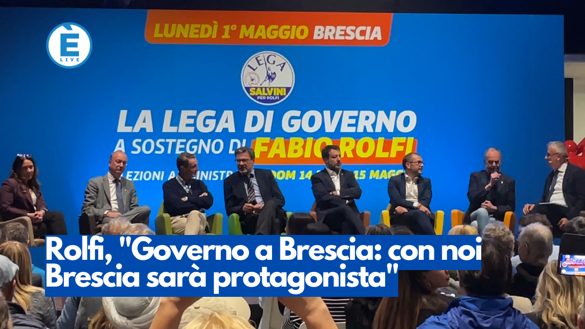 Rolfi, “Governo a Brescia: con noi la città sarà protagonista”