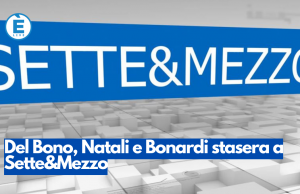 Del Bono, Natali e Bonardi stasera a Sette&Mezzo