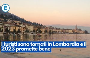 I turisti sono tornati in Lombardia e il 2023 promette bene