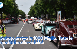Sabato arriva la 1000 Miglia. Tutte le modifiche alla viabilità