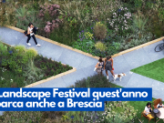 Il Landscape Festival quest’anno sbarca anche a Brescia
