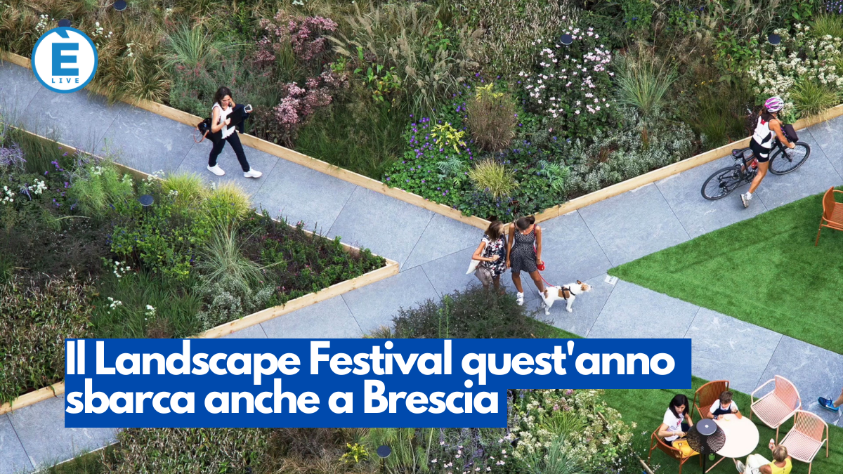 Il Landscape Festival quest’anno sbarca anche a Brescia