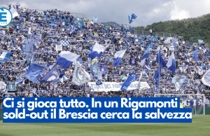 Ci si gioca tutto. In un Rigamonti sold-out il Brescia cerca la salvezza