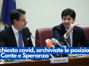 Inchiesta covid, archiviate le posizioni di Conte e Speranza
