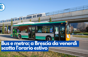 Bus e metro: a Brescia da venerdì scatta l’orario estivo