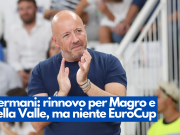 Ferrari a tutto campo: rinnovo per Magro e Della Valle, ma niente EuroCup