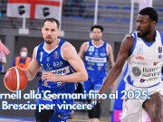 Burnell alla Germani fino al 2025: “A Brescia per vincere”