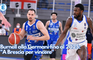 Burnell alla Germani fino al 2025: “A Brescia per vincere”