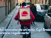 Rider investito da un’auto, Cgil Brescia: “Servono regole certe”