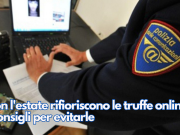 Con l’estate rifioriscono le truffe online. I consigli per evitarle