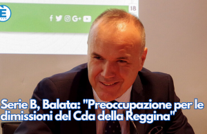 Serie B, Balata: “Preoccupazione per le dimissioni del Cda della Reggina”