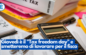 Giovedì è il “Tax freedom day” e smetteremo di lavorare per il fisco