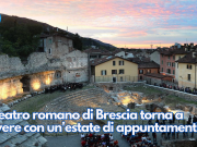 Il teatro romano di Brescia torna a vivere con un’estate di appuntamenti