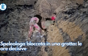 Speleologa bloccata in una grotta: le ore decisive