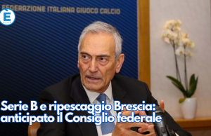 Serie B e ripescaggio Brescia: anticipato il Consiglio federale