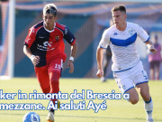 Poker in rimonta del Brescia a Lumezzane. Ai saluti Ayé