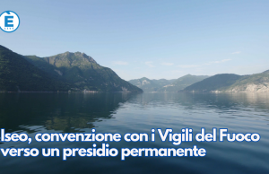 Iseo, convenzione con i Vigili del Fuoco verso un presidio permanente