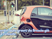 Incentivi auto green: da Brescia già 362 richieste
