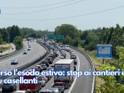 Verso l’esodo estivo: stop ai cantieri e più casellanti