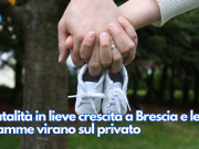 Natalità in lieve crescita a Brescia e le mamme virano sul privato