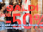Via ai saldi estivi anche a Brescia, ma con le nuove regole