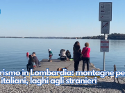 Turismo in Lombardia: montagne per gli italiani, laghi agli stranieri