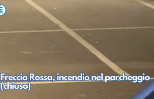 Freccia Rossa, incendio nel parcheggio (chiuso)