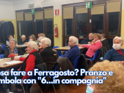 Cosa fare a Ferragosto? Pranzo e tombola con “6…in compagnia”
