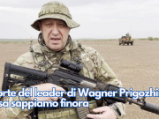 Morte del leader di Wagner Prigozhin: cosa sappiamo finora