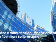 Nuove opere e manutenzioni: finanziamenti per 15 milioni sul Bresciano