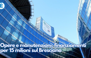 Nuove opere e manutenzioni: finanziamenti per 15 milioni sul Bresciano