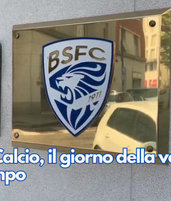 Brescia Calcio, il giorno della verità. Poi il campo
