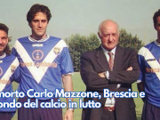 È morto Carlo Mazzone, Brescia e mondo del calcio in lutto